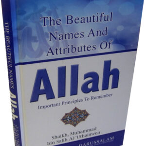 The Beautiful Names And Attributes Of Allah - Important Principles to Remember By Muhammad bin Salih Al-Uthaimeen - Image 1