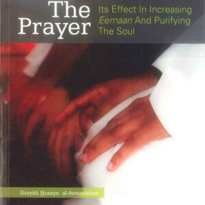 The Prayer Its Effects In Increasing Eemaan and Purifying The Soul - Image 1