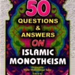 50 Questions and Answers On Islamic Monotheism