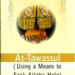 At Tawassul (Using a Means to Seek Allah's Help)