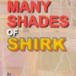 The Many Shades of Shirk. By Fadlur Rahman Kalim