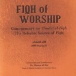 FIQH oF WORSHIP : The Reliable Source of Fiqh : S/C By Dr. Hatem Al Haj