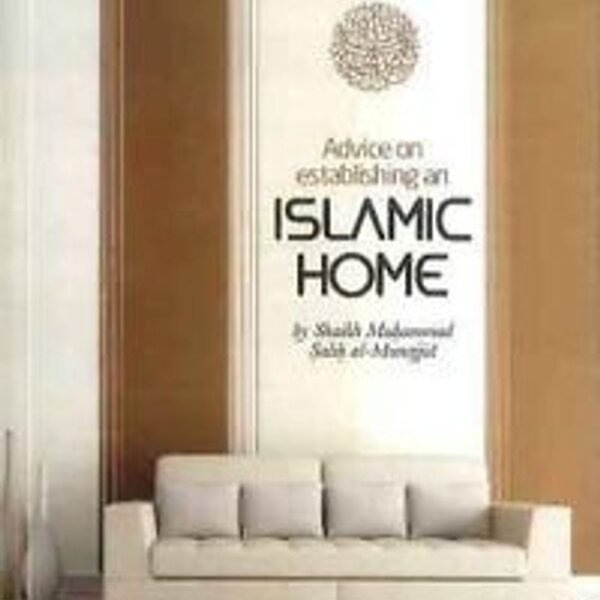 Advice on Establishing an Islamic Home