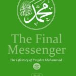 The Final Messenger: The Life Story of Prophet Muhammad