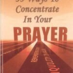 33 Ways To Concentrate In Your Prayer