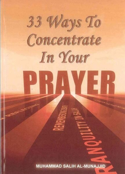 33 Ways To Concentrate In Your Prayer