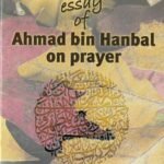 The Essay of Ahmad Bin Hanbal on Prayer. By Imam Ahmad Bin Hanbal