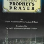 A Summary Described of the Prophet's Prayer. By Sheikh Muhammad Nasir-udeen Al-Bani