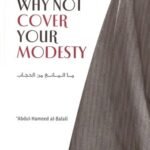 Why Not Cover Your Modesty. By Abdul-Hameed Al-Balall