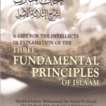 A Gift For The Intellects In Explanation of The Three Fundamental Principles Of Islam