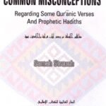 Common Misconceptions - Regarding Some Quranic Verses And Prophetic Hadiths. By Sameh Strauch