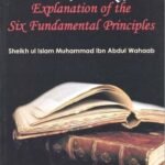 Explanation of the Six Fundamental Principles By Shaikh Muhammed Ibn Abdul Wahaab