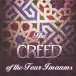 Creed of the four Imams Abu Hanefa, Malik, AlShafee, and Ahmad Bin Hanbal