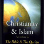 Christianity & Islam According to The Bible & The Qur'an