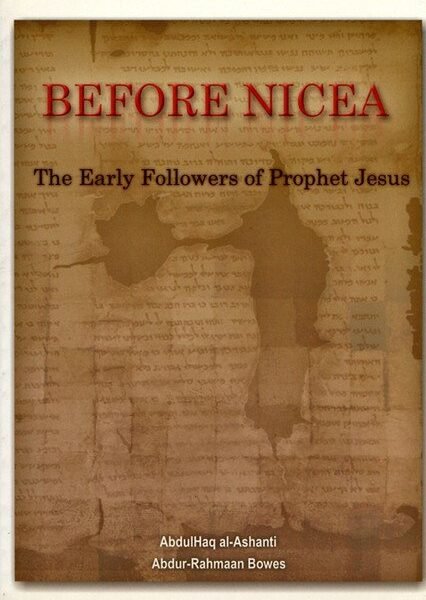Before Nicea The Early Followers of Prophet Jesus