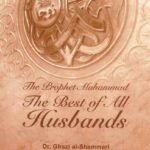 The Prophet Muhammad صلی الله علیه وآله وسلم The Best of All Husbands