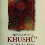 Developing Khushu In The Prayer