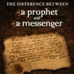 The Difference Between A Prophet And A Messenger