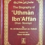 The Biography of Biography of Uthman Ibn Affan رضی الله عنهُ : DIP (Cover May Vary)