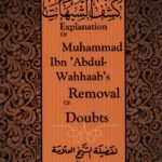 Explanation Of Muhammad Ibn Abdul-Wahhaab's Removal Of Doubts