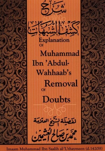 Explanation Of Muhammad Ibn Abdul-Wahhaab's Removal Of Doubts