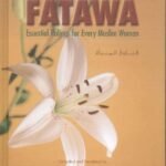 Fatawa Essential Rulings for Every Muslim Woman