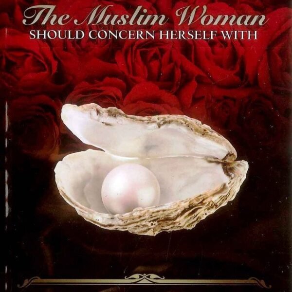 Issues The Muslim Woman Should Concern Herself With