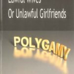 Polygamy - Lawful Wives Or Unlawful Girlfriends