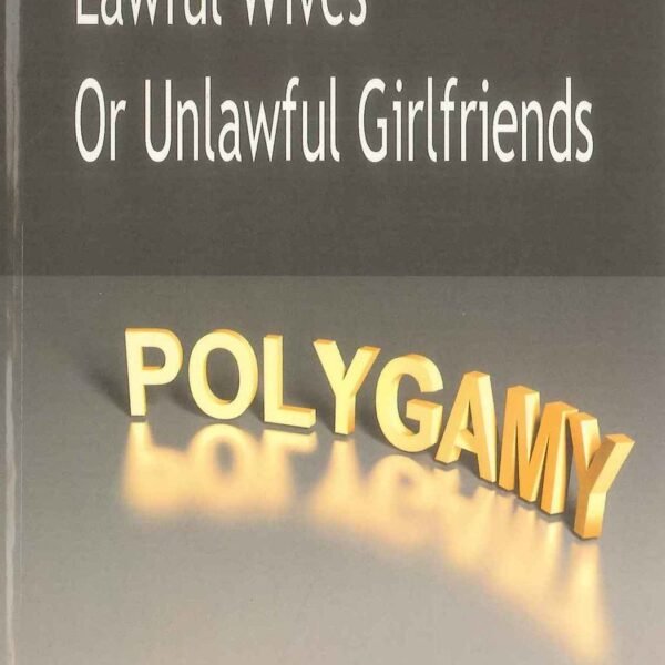 Polygamy - Lawful Wives Or Unlawful Girlfriends