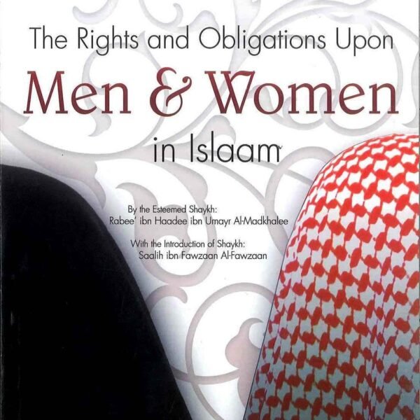 The Rights and Obligations Upon Men & Women in Islaam