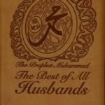 The Prophet Muhammad صلی الله علیه وآله وسلم The Best of All Husbands-1434