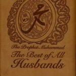 The Prophet Muhammad صلی الله علیه وآله وسلم The Best of All Husbands-1434
