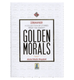 Golden Morals (A Collection of Stories from the Seerah of PBUH)