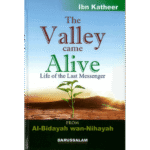 The Valley Came Alive : From Al - Bidayah wan - Nihayah