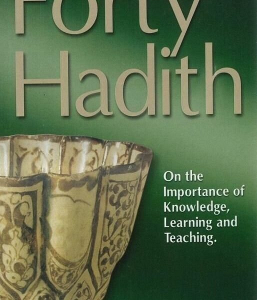 Forty Hadith On The Importance Of Knowledge, Learning And Teaching