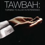 Tawbah:Turning To Allah In Repentance