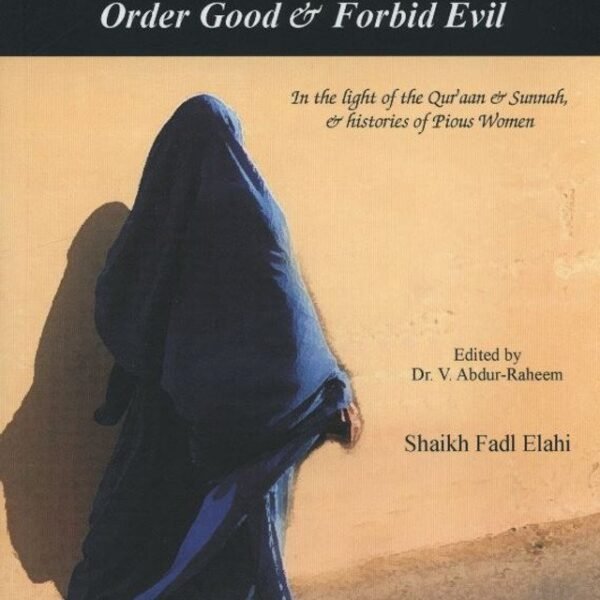 The Responsibility Of Muslim Women To Order Good & Forbid Evil
