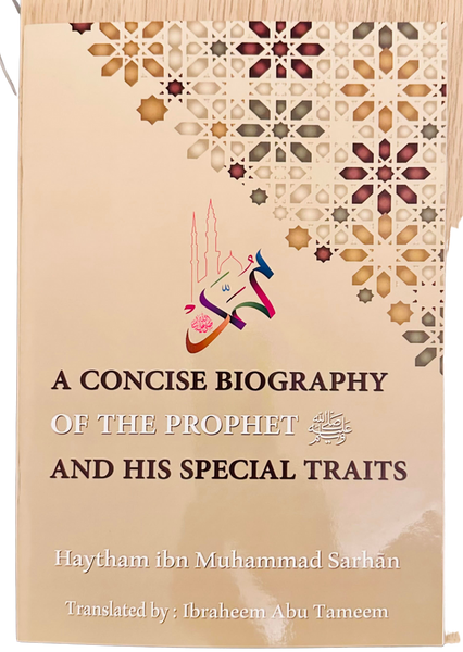 A Concise Biography Of The Prophet ﷺ And His Special Traits